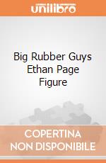 Big Rubber Guys Ethan Page Figure giochi