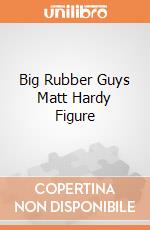 Big Rubber Guys Matt Hardy Figure giochi