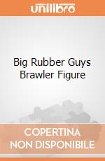 Big Rubber Guys Brawler Figure giochi