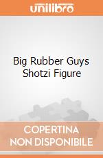 Big Rubber Guys Shotzi Figure giochi