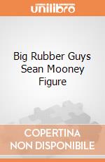 Big Rubber Guys Sean Mooney Figure giochi