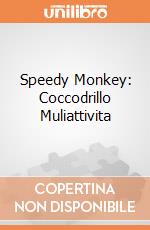 Speedy Monkey: Coccodrillo Muliattivita giochi