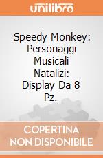 Speedy Monkey: Personaggi Musicali Natalizi: Display Da 8 Pz. giochi