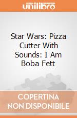 Star Wars: Pizza Cutter With Sounds: I Am Boba Fett gioco di Underground Toys