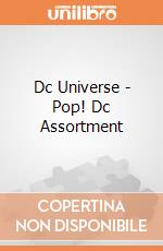 Dc Universe - Pop! Dc Assortment gioco