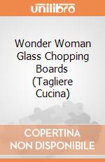 Wonder Woman Glass Chopping Boards (Tagliere Cucina) giochi