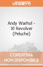 Andy Warhol - Xl Revolver (Peluche) gioco di CID