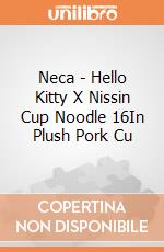 Neca - Hello Kitty X Nissin Cup Noodle 16In Plush Pork Cu gioco