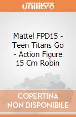 Mattel FPD15 - Teen Titans Go - Action Figure 15 Cm Robin gioco di Mattel