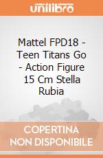 Mattel FPD18 - Teen Titans Go - Action Figure 15 Cm Stella Rubia gioco di Mattel