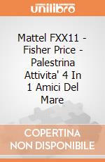 Mattel FXX11 - Fisher Price - Palestrina Attivita' 4 In 1 Amici Del Mare gioco di Fisher Price