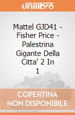Mattel GJD41 - Fisher Price - Palestrina Gigante Della Citta' 2 In 1 gioco