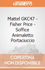 Mattel GKC47 - Fisher Price - Soffice Animaletto Portaciuccio gioco