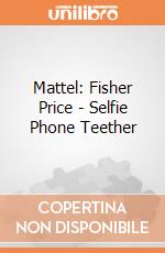Mattel: Fisher Price - Selfie Phone Teether gioco