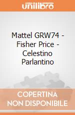 Mattel GRW74 - Fisher Price - Celestino Parlantino gioco