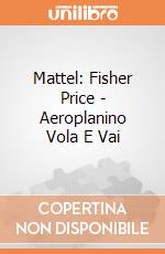 Mattel: Fisher Price - Aeroplanino Vola E Vai gioco