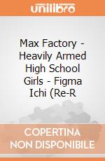 Max Factory - Heavily Armed High School Girls - Figma Ichi (Re-R gioco