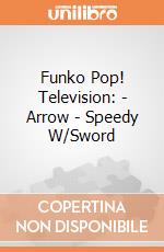 Funko Pop! Television: - Arrow - Speedy W/Sword gioco