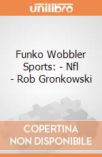 Funko Wobbler Sports: - Nfl - Rob Gronkowski gioco