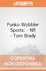 Funko Wobbler Sports: - Nfl - Tom Brady gioco