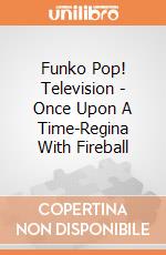 Funko Pop! Television - Once Upon A Time-Regina With Fireball gioco