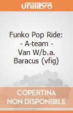 Funko Pop Ride: - A-team - Van W/b.a. Baracus (vfig) gioco