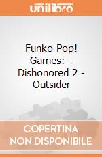 Funko Pop! Games: - Dishonored 2 - Outsider gioco