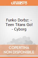 Funko Dorbz: - Teen Titans Go! - Cyborg gioco di Funko