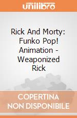 Rick And Morty: Funko Pop! Animation - Weaponized Rick giochi