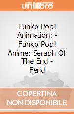 Funko Pop! Animation: - Funko Pop! Anime: Seraph Of The End - Ferid gioco di Funko