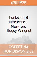 Funko Pop! Monsters: - Monsters -Bugsy Wingnut gioco di Funko