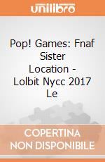 Pop! Games: Fnaf Sister Location - Lolbit Nycc 2017 Le gioco di Funko
