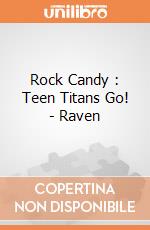 Rock Candy : Teen Titans Go! - Raven gioco di Funko