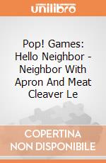 Pop! Games: Hello Neighbor - Neighbor With Apron And Meat Cleaver Le gioco di Funko