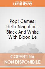 Pop! Games: Hello Neighbor - Black And White With Blood Le gioco di Funko