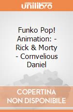 Funko Pop! Animation: - Rick & Morty - Cornvelious Daniel gioco di Funko