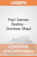 Pop! Games: Destiny - Dominus Ghaul gioco di Funko
