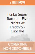 Funko Super Racers: - Five Nights At Freddy'S - Cupcake gioco di Funko