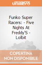 Funko Super Racers: - Five Nights At Freddy'S - Lolbit gioco di Funko