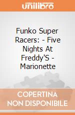 Funko Super Racers: - Five Nights At Freddy'S - Marionette gioco di Funko