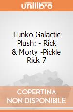 Funko Galactic Plush: - Rick & Morty -Pickle Rick 7 gioco di Funko
