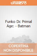 Funko Dc Primal Age: - Batman gioco di Funko