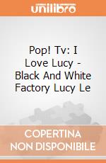 Pop! Tv: I Love Lucy - Black And White Factory Lucy Le gioco di Funko