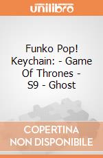 Funko Pop! Keychain: - Game Of Thrones - S9 - Ghost gioco