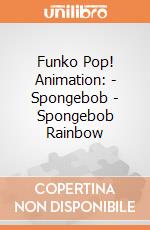 Funko Pop! Animation: - Spongebob - Spongebob Rainbow gioco di Funko