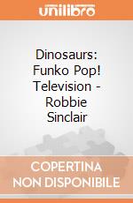 Dinosaurs: Funko Pop! Television - Robbie Sinclair gioco