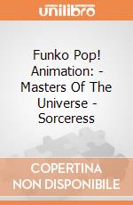 Funko Pop! Animation: - Masters Of The Universe - Sorceress gioco
