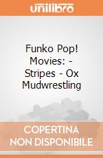 Funko Pop! Movies: - Stripes - Ox Mudwrestling gioco