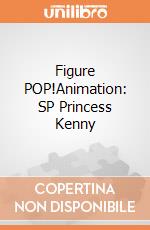 Figure POP!Animation: SP Princess Kenny gioco di FIGU