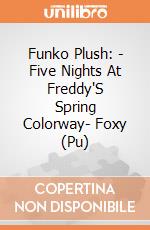 Funko Plush: - Five Nights At Freddy'S Spring Colorway- Foxy (Pu) gioco